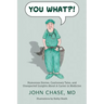 You What?!: Humorous Stories, Cautionary Tales, and Unexpected Insights About A Career in Medicine