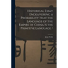 Historical Essay Endeavoring a Probability That the Language of the Empire of China is the Primitive Language /