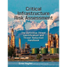 Critical Infrastructure Risk Assessment: The Definitive Threat Identification and Threat Reduction Handbook