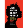 Lies about Black People: How to Combat Racist Stereotypes and Why It Matters
