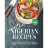 Exotic Nigerian Recipes: An Illustrated Cookbook of West African Dish Ideas!