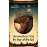 Reconstruction by Way of the Soil