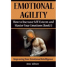 Emotional Agility: How to Increase Self-Esteem and Master Your Emotions (Book 1)