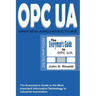 OPC UA - Unified Architecture: The Everyman's Guide to the Most Important Information Technology in Industrial Automation