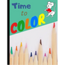Time to Color: My First Toddler coloring book for kids 2-4 - Fun with letters numbers and animals (Kids coloring activity books)