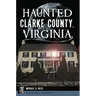 Haunted Clarke County, Virginia