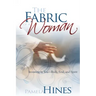 Fabric of a Woman: Investing in You--Body, Soul, and Spirit