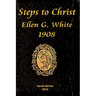Steps to Christ Ellen G. White 1908