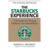 The Starbucks Experience: 5 Principles for Turning Ordinary Into Extraordinary