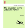 The Crusader; Or, the Witch of Finchley.