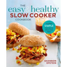 The Easy & Healthy Slow Cooker Cookbook: Incredibly Simple Prep-And-Go Whole Food Meals