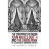 The Conspiracy Between John Wilkes Booth and the Union Army to Assassinate Abraham Lincoln