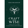 Craft of the Wise: A Practical Guide to Paganism & Witchcraft