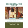 Ancient Kemite Islam and the Preservation of Ma'at: The missing link between Kemetic and Moorish civilization