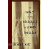 The Impact of the Holocaust on Jewish Theology