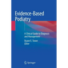 Evidence-Based Podiatry: A Clinical Guide to Diagnosis and Management