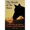 The Breath of the Horse: Reflections on Nature, Presence and Partnership