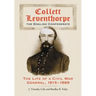 Collett Leventhorpe, the English Confederate: The Life of a Civil War General, 1815-1889