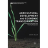 Agricultural Development and Economic Transformation: Promoting Growth with Poverty Reduction