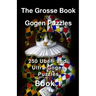 The Grosse Book of Gogen Puzzles 1: 250 Uber- and Ultra-Gogen puzzles