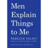 Men Explain Things to Me Updated Edition