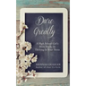 Dare Greatly: A High School Girl's Bible Study on Thriving in Your Teens