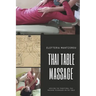 Thai Table Massage: Applying the traditional Thai Massage techniques on the table