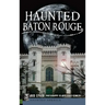 Haunted Baton Rouge