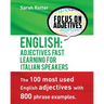 English: Adjectives Fast Track Learning for Italian Speakers: The 100 most used English adjectives with 800 phrase examples.