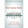 Your Career Game: How Game Theory Can Help You Achieve Your Professional Goals