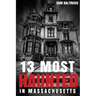 13 Most Haunted in Massachusetts