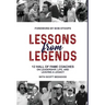 Lessons from Legends: 12 Hall of Fame Coaches on Leadership, Life, and Leaving a Legacy