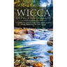 Wicca Living a Magical Life: A Guide to Initiation and Navigating Your Journey in the Craft