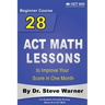 28 ACT Math Lessons to Improve Your Score in One Month - Beginner Course: For Students Currently Scoring Below 20 in ACT Math