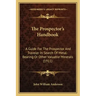 The Prospector's Handbook: A Guide for the Prospector and Traveler in Search of Metal-Bearing or Other Valuable Minerals (1911)