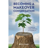 Becoming a Makeover Congregation: A Story of Hope, Renewal & Possibility