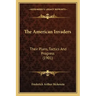 The American Invaders: Their Plans, Tactics and Progress (1901)
