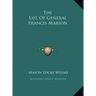 The Life Of General Francis Marion