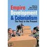 Empire, Development and Colonialism: The Past in the Present