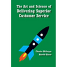 The Art and Science of Delivering Superior Customer Service