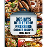 Pressure Cooker: 365 Days of Electric Pressure Cooker Recipes (Pressure Cooker, Pressure Cooker Recipes, Pressure Cooker Cookbook, Elec
