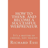 How To Think And Become A Successful Webpreneur: It's a matter of choice not talent