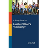A Study Guide for Lucille Clifton's "Climbing"