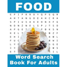 Food Word Search Book For Adults: 116 Large Print Foodies Puzzles With Solutions