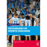Psychology in Sports Coaching: Theory and Practice