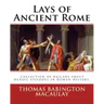 Lays of Ancient Rome. By: Thomas Babington Macaulay: Documentation for the TextInfo template.information about this edition. Lays of Ancient Rom