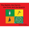 The Rabbit, The Carrot, The Crow, & The Quarry