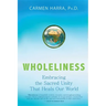 Wholeliness: Embracing the Sacred Unity That Heals Our World