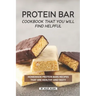 Protein Bar Cookbook That You Will Find Helpful: Homemade Protein Bars Recipes That Are Healthy and Tasty