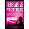 Persuasive Presentations: A Pocket Guide to Persuasive Presentations & Public speaking beyond Presentation Design. Public Speaking Playbook for